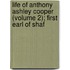 Life of Anthony Ashley Cooper (Volume 2); First Earl of Shaf