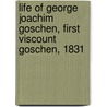 Life of George Joachim Goschen, First Viscount Goschen, 1831 door Arthur Douglas Elliot