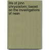Life of John Chrysostom; Based on the Investigations of Nean door Friedrich Matthaeus Perthes