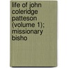 Life of John Coleridge Patteson (Volume 1); Missionary Bisho by Charlotte Mary Yonge