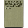 Life of Mary Anne Schimmelpenninck (Volume 2); Edited by Her door Mary Anne Schimmelpenninck