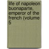 Life of Napoleon Buonaparte, Emperor of the French (Volume 5 by Walter Scott