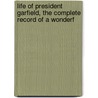 Life of President Garfield, the Complete Record of a Wonderf door Brisbin