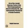 Life Of Rev. Joseph Emerson, Pastor Of The Third Congregatio door Ralph Emerson