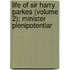 Life of Sir Harry Parkes (Volume 2); Minister Plenipotentiar