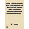 Life of Thomas Jefferson, with Selections from the Most Valu door B.L. Rayner