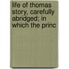 Life of Thomas Story, Carefully Abridged; In Which the Princ door John Kendall