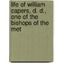 Life of William Capers, D. D., One of the Bishops of the Met