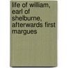 Life of William, Earl of Shelburne, Afterwards First Margues by Edmond George Petty Fitzmaurice