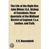 Life Of The Right Rev. John Milner, D.d., Bishop Of Castabal door F.C. Husenbeth