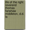 Life of the Right Reverend Thomas Fanshaw Middleton, D.D. La door Charles Webb Le Bas