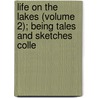 Life on the Lakes (Volume 2); Being Tales and Sketches Colle door Chandler Robbins Gilman