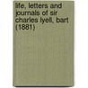Life, Letters And Journals Of Sir Charles Lyell, Bart (1881) by Sir Charles Lyell
