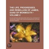 Life, Progresses, and Rebellion of James, Duke of Monmouth ( by George Roberts