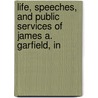 Life, Speeches, and Public Services of James A. Garfield, In door Russell Herman Conwell