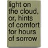 Light On The Cloud, Or, Hints Of Comfort For Hours Of Sorrow