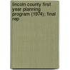 Lincoln County First Year Planning Program (1974); Final Rep door Lincoln County United Planning Board