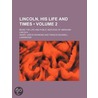 Lincoln, His Life and Times (Volume 2); Being the Life and P door Henry Jarvis Raymond