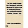 Literary History of the Eighteenth Century (Volume 6); Consi by John Bowyer Nichols