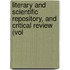 Literary and Scientific Repository, and Critical Review (Vol