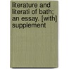 Literature And Literati Of Bath; An Essay. [With] Supplement by George Monkland