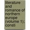 Literature and Romance of Northern Europe (Volume 1); Consti by William Howitt