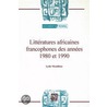 Litteratures Africaines Francophones Des Annees 1980 Et 1990 door Lydie Moudileno