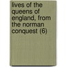 Lives Of The Queens Of England, From The Norman Conquest (6) door Agnes Strickland