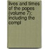 Lives and Times of the Popes (Volume 7); Including the Compl