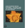 Lives of Eminent British Statesmen (Volume 4); Sir Henry Van door John Forster