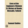 Lives of the Engineers (Volume 3); History of Roads. Metcalf door Samuel Smiles