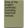 Lives of the English Cardinals; Including Historical Notices by Robert Folkestone Williams