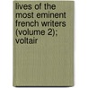 Lives of the Most Eminent French Writers (Volume 2); Voltair by Mary Wollstonecraft Shelley