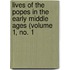 Lives of the Popes in the Early Middle Ages (Volume 1, No. 1