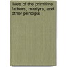 Lives of the Primitive Fathers, Martyrs, and Other Principal door Father Alban Butler