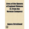 Lives of the Queens of England (Volume 4); From the Norman C door Agnes Strickland