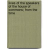 Lives of the Speakers of the House of Commons; From the Time door James Alexander Manning