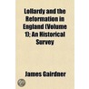 Lollardy and the Reformation in England (Volume 1); An Histo by James Gairdner