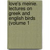 Love's Meinie. Lectures on Greek and English Birds (Volume 1 door Lld John Ruskin