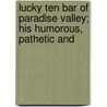 Lucky Ten Bar of Paradise Valley; His Humorous, Pathetic and door C.M. Stevens