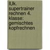 LÜK. Supertrainer Rechnen 4. Klasse: Gemischtes Kopfrechnen door Michael Junga