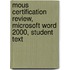 Mous Certification Review, Microsoft Word 2000, Student Text