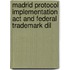 Madrid Protocol Implementation Act And Federal Trademark Dil