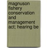 Magnuson Fishery Conservation And Management Act; Hearing Be door United States Congress Management