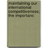 Maintaining Our International Competitiveness; The Importanc