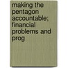 Making the Pentagon Accountable; Financial Problems and Prog door United States. Congress. Affairs