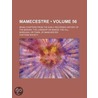 Mamecestre (Volume 56); Being Chapters from the Early Record door Manchester Chetham Society