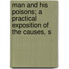 Man and His Poisons; A Practical Exposition of the Causes, S door Albert Abrams