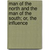 Man of the North and the Man of the South; Or, the Influence door Charles Victor De Bonstetten