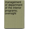 Management of Department of the Interior Programs; Oversight by United States. Congress. Resources